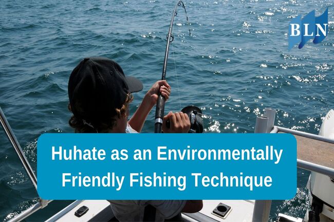 Huhate as an Environmentally Friendly Fishing Technique